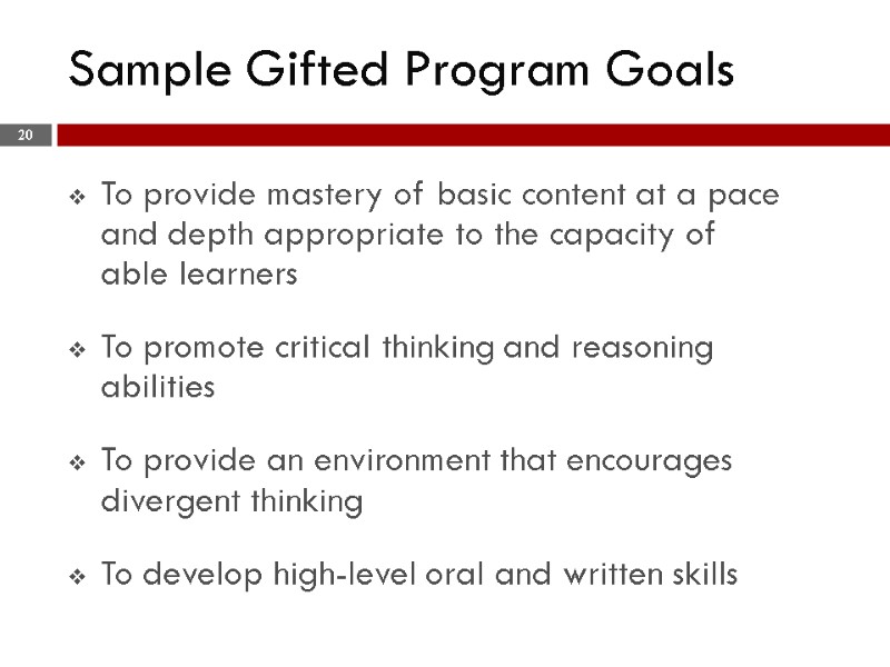 Sample Gifted Program Goals To provide mastery of basic content at a pace and